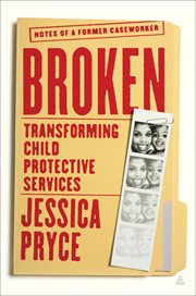 Broken : Notes of a Former Caseworker cover image