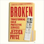 Broken : Black Families and Child Welfare cover image