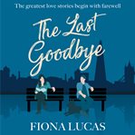The last goodbye : a novel cover image