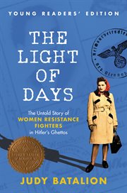The light of days : the untold story of women resistance fighters in Hitler's ghettos cover image