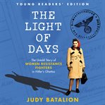 The light of days : the untold story of women resistance fighters in Hitler's ghettos cover image