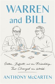 Warren and Bill : Gates, Buffett, and the Friendship That Changed the World cover image