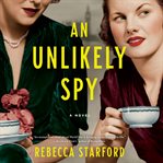 An unlikely spy : a novel cover image