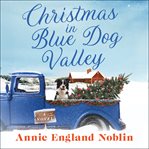 Christmas in Blue Dog Valley : a novel cover image