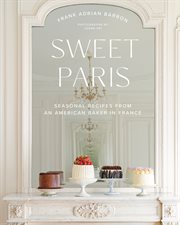 Sweet Paris : seasonal recipes from an American baker in France cover image