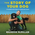 The story of your dog : a straightforward guide to a complicated animal cover image