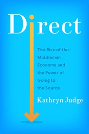 Direct : the rise of the middleman economy and the power of going to the source cover image