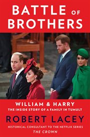 Battle of brothers : William and Harry -- the inside story of a family in tumult cover image