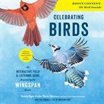 Celebrating birds : an interactive field & listening guide inspired by the Wingspan game cover image