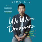 We were dreamers : an immigrant superhero origin story cover image