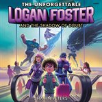 The Unforgettable Logan Foster and the Shadow of Doubt cover image