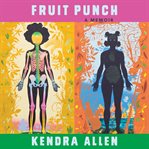 Fruit punch : a memoir cover image