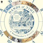 Hands of Time : A Human History in Seven Watches cover image