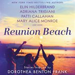 Reunion Beach : stories inspired by Dorothea Benton Frank cover image