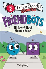 Friendbots: Blink and Block Make a Wish cover image