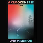 A crooked tree : a novel cover image
