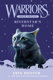 Warriors Super Edition : Riverstar's Home. Warriors Super Edition cover image