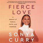 Fierce love : a memoir of family, faith, and purpose cover image