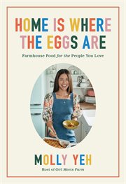 Home is where the eggs are : farmhouse food for the people you love cover image