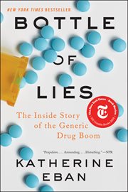 Bottle of Lies : The Inside Story of the Generic Drug Boom cover image