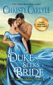 Duke Seeks Bride : A Novel. Love on Holiday cover image