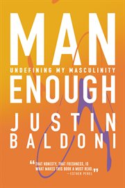 Man enough : undefining my masculinity cover image