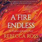 A Fire Endless : A Novel cover image