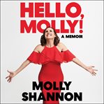 Hello, Molly! : a memoir cover image