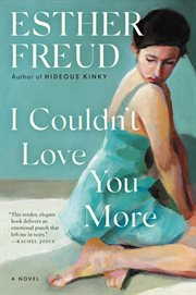 I Couldn't Love You More : A Novel cover image