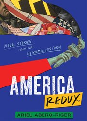 America Redux : Visual Stories from Our Dynamic History cover image