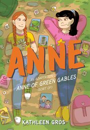 Anne. An Adaptation of Anne of Green Gables (Sort Of) cover image