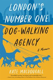 London's number one dog-walking agency : a memoir cover image