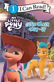 My Little Pony : Cutie Mark Mix Up. I Can Read: Level 1 cover image