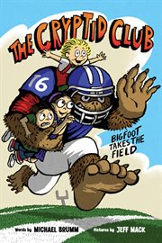 The Cryptid Club #1: Bigfoot Takes the Field : Bigfoot Takes the Field cover image