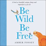 Be wild be free cover image