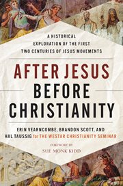After Jesus before Christianity : a historical exploration of the first two centuries of Jesus movements cover image