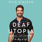 Deaf utopia : a memoir--and a love letter to a way of life cover image