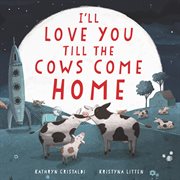 I'll love you till the cows come home cover image