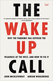 The wake-up call : why the pandemic has exposed the weakness of the West, and how to fix it cover image