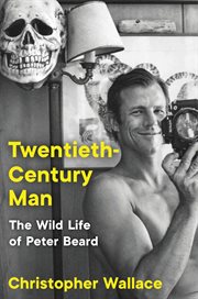 Twentieth-Century Man : The Wild Life of Peter Beard cover image