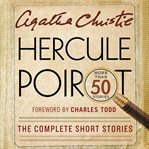 Hercule Poirot : the complete short stories : more than 50 stories cover image