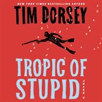 Tropic of Stupid : A Novel cover image