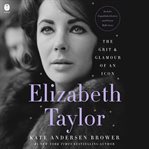 Elizabeth Taylor : The Grit & Glamour of an Icon cover image