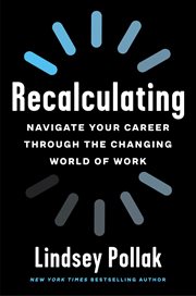 Recalculating : navigate your career through the changing world of work cover image