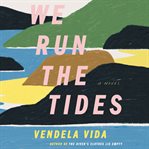 We run the tides. A Novel cover image