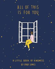 All of this is for you : a little book of kindness cover image