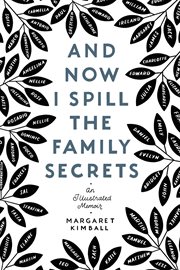 And now I spill the family secrets cover image