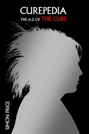 Curepedia : The A–Z of The Cure cover image