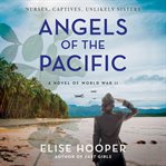 Angels of the Pacific : a novel of World War II cover image