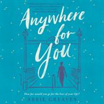 Anywhere for you : a novel cover image